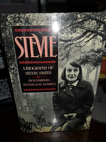 Stevie: A Biography of Stevie Smith by Jack Barbera