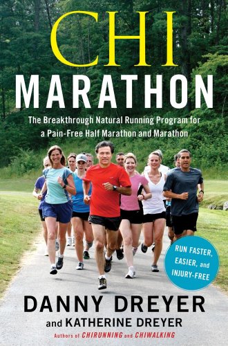 Chi Marathon: The Breakthrough Natural Running Program for a Pain-Free Half Marathon and Marathon by Danny Dreyer