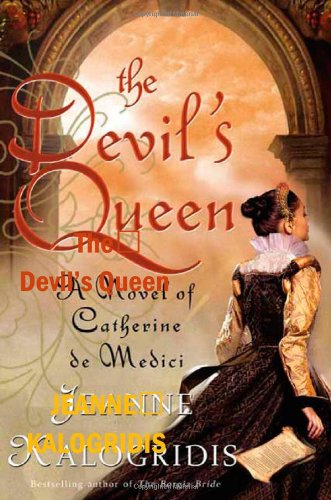 The Devil's Queen: A Novel of Catherine de Medici by Jeanne Kalogridis