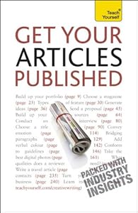 Get Your Articles Published: A Teach Yourself Guide (Teach Yourself: Reference)