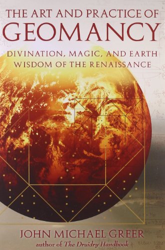 Art and Practice of Geomancy, The: Divination, Magic, and Earth Wisdom of the Renaissance by John Michael Greer