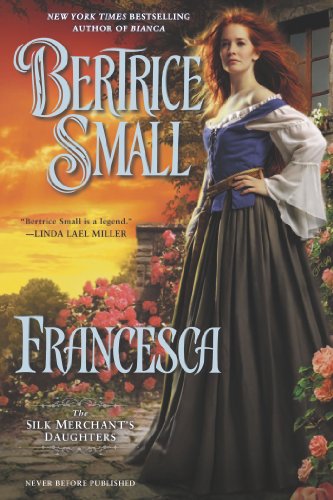 Francesca: The Silk Merchant's Daughters by Bertrice Small