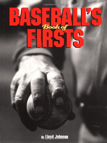 Baseball's Book of Firsts by Lloyd Johnson