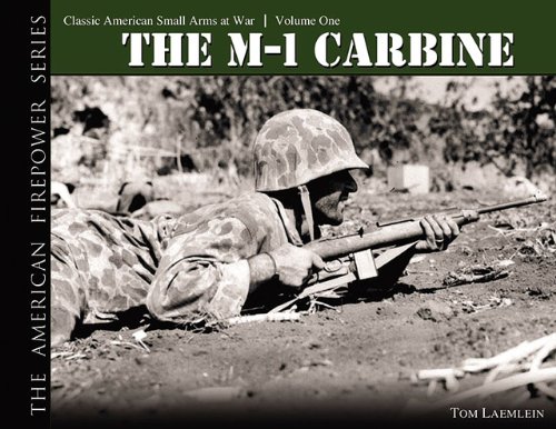 THE M1 CARBINE: Classic American Small Arms at War (The American Firepower Series #1) by Tom Laemlein