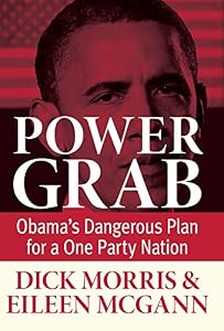 Power Grab: Obama's Dangerous Plan for a One-Party Nation