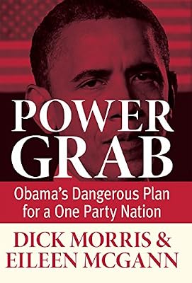 Power Grab: Obama's Dangerous Plan for a One-Party Nation