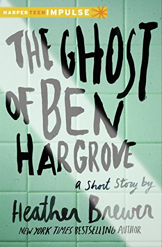 The Ghost of Ben Hargrove: A Short Story by Heather Brewer