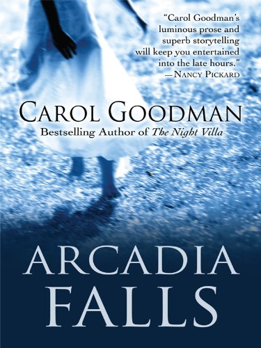 Arcadia Falls by Carol Goodman