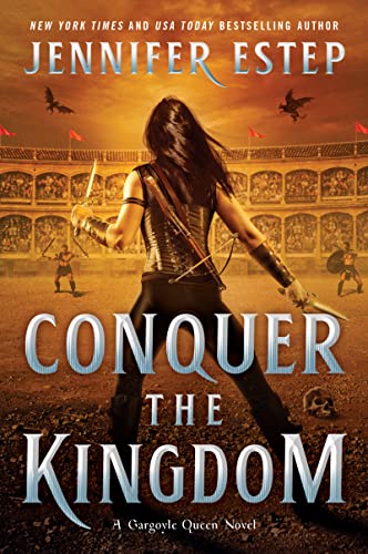 Conquer the Kingdom (A Gargoyle Queen Novel Book 3) by Jennifer Estep