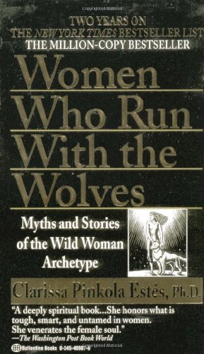 Women Who Run with the Wolves by Clarissa Pinkola Est�s