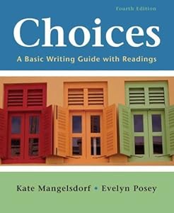 Choices: A Basic Writing Guide with Readings by Kate Mangelsdorf (2007-07-10)