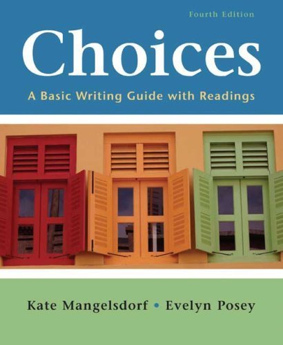 Choices: A Basic Writing Guide with Readings by Kate Mangelsdorf (2007-07-10) by Kate Mangelsdorf
