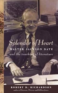 Splendor of Heart: Walter Jackson Bate and the Teaching of Literature