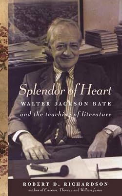 Splendor of Heart: Walter Jackson Bate and the Teaching of Literature
