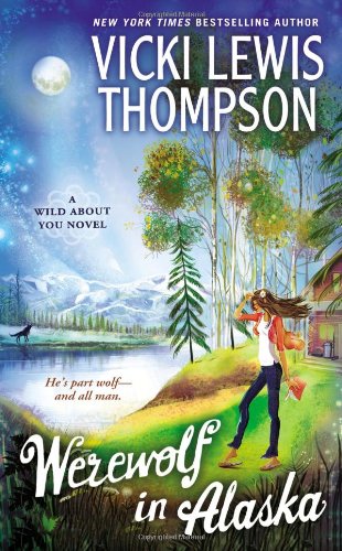 Werewolf in Alaska: A Wild About You Novel by Vicki Lewis Thompson