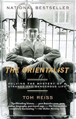 The Orientalist: Solving the Mystery of a Strange and Dangerous Life