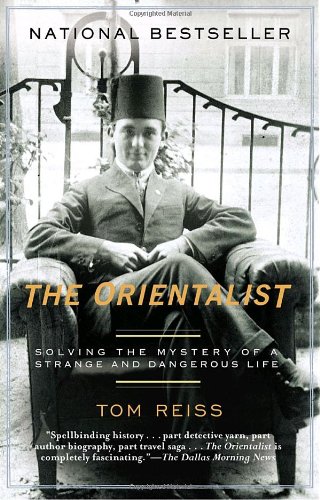The Orientalist: Solving the Mystery of a Strange and Dangerous Life by Tom Reiss