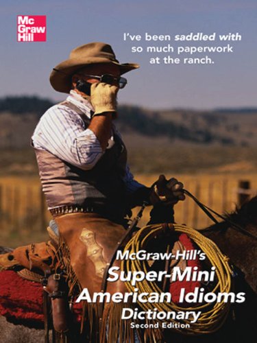 McGraw-Hill's Super-Mini American Idioms Dictionary, 2e (McGraw-Hill ESL References) by Richard A. Spears