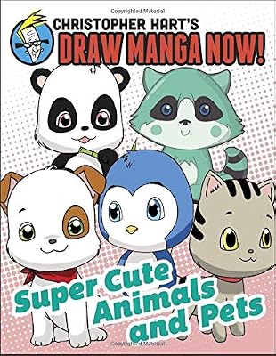 Supercute Animals and Pets Christopher Hart's Draw Manga Now!