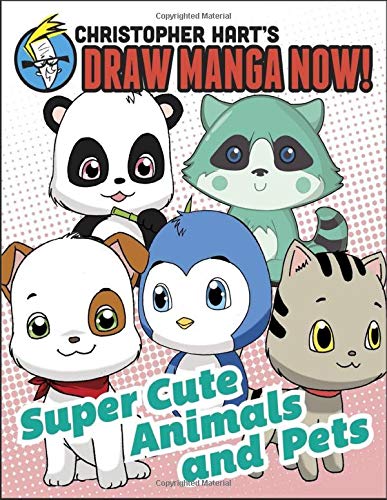 Supercute Animals and Pets Christopher Hart's Draw Manga Now! by Miss Freind