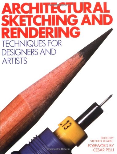 Architectural Sketching and Rendering: Techniques for Designers and Artists by Stephen Kliment