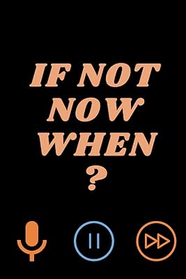 if not now when ?: blank lined note book&Numbered Pages,100gsm Thick Paper, 6x9 soft cover;matte finish .