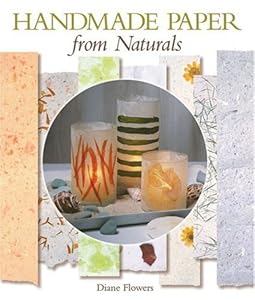 Handmade Paper from Naturals by Diane Flowers