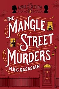 The Mangle Street Murders: The Gower Street Detective: Book 1