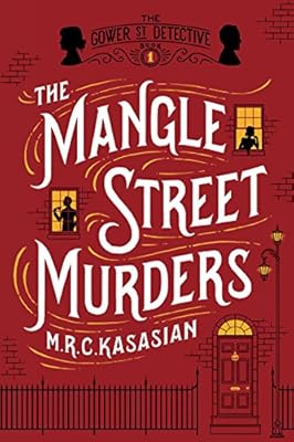 The Mangle Street Murders: The Gower Street Detective: Book 1