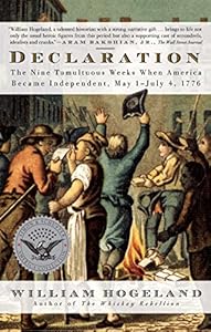 Declaration: The Nine Tumultuous Weeks When America Became Independent, May 1-July 4, 1776 (Simon & Schuster America Collection)
