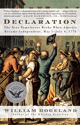 Declaration: The Nine Tumultuous Weeks When America Became Independent, May 1-July 4, 1776 (Simon & Schuster America Collection) by William Hogeland