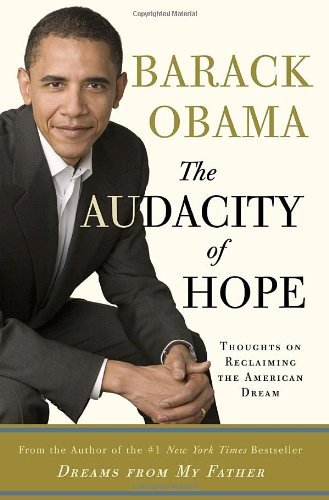 The Audacity of Hope: Thoughts on Reclaiming the American Dream by Barack Obama
