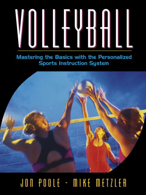 Volleyball: Mastering the Basics with the Personalized Sports Instruction System (A Workbook Approach) by Jon Poole