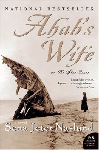 Ahab's Wife: Or, The Star-gazer: A Novel (P.S.) by Sena Jeter Naslund