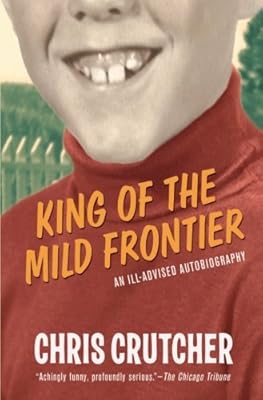 King of the Mild Frontier: An Ill-Advised Autobiography