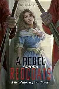 A Rebel Among Redcoats: A Revolutionary War Novel by Jessica Gunderson 
			
			
		
		
		
       	 
       		
       			,