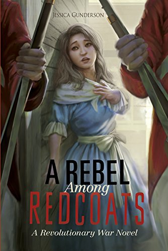 A Rebel Among Redcoats: A Revolutionary War Novel by Jessica Gunderson 
			
			
		
		
		
       	 
       		
       			,