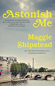 Astonish Me: A novel (Vintage Contemporaries)