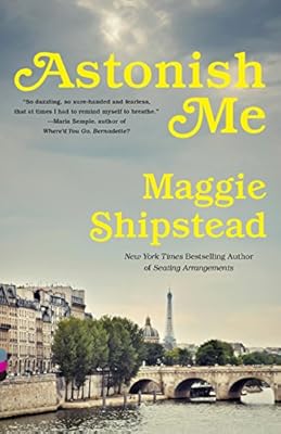 Astonish Me: A novel (Vintage Contemporaries)