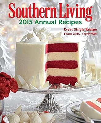 Southern Living 2015 Annual Recipes: Over 650 Recipes From 2015!