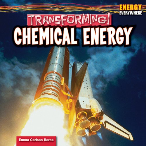 Transforming!: Chemical Energy by Emma Carlson Berne
