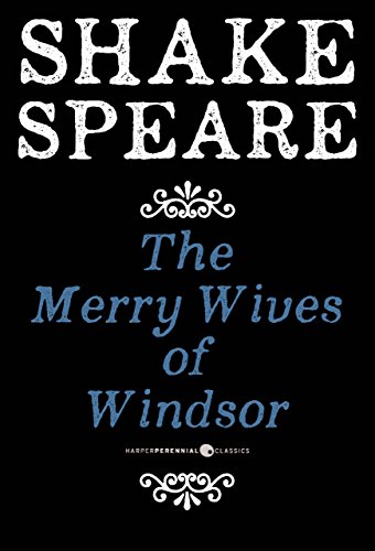 The Merry Wives of Windsor: A Comedy by William Shakespeare
