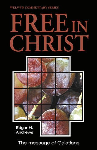Free in Christ (Galatians) by Edgar Andrews