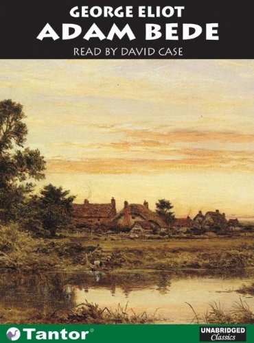 Adam Bede (Unabridged Classics in Audio) by George Eliot