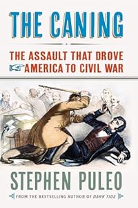 The Caning: The Assault That Drove America to Civil War