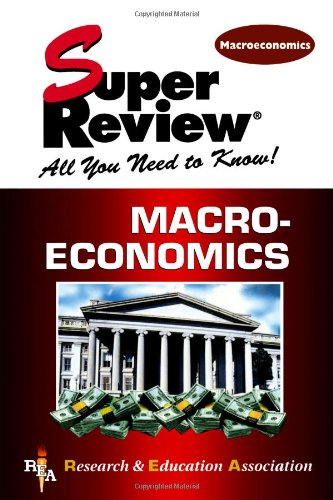 Macroeconomics Super Review by The Editors of REA