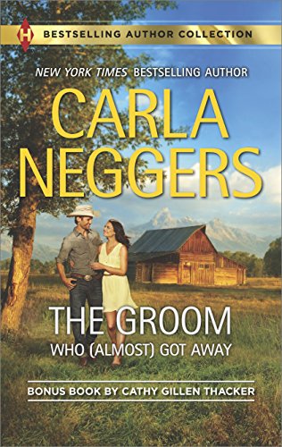 The Groom Who (Almost) Got Away: The Texas Rancher's Marriage (Bestselling Author Collection) by Carla Neggers