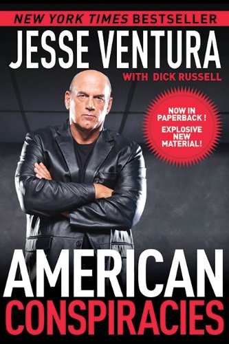 American Conspiracies: Lies, Lies, and More Dirty Lies that the Government Tells Us by Jesse Ventura