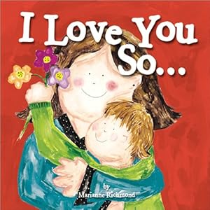 I Love You So...