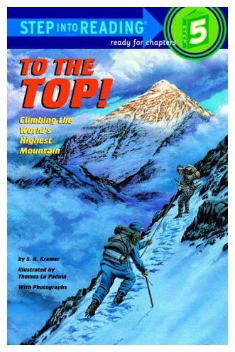 To the Top! Climbing the World's Highest Mountain (Step Into Reading)